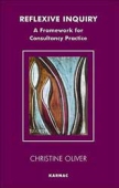 Reflexive Inquiry: A Framework for Consultancy Practice - Christine Oliver 